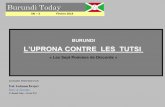 LUPRONA CONTRE LES TUTSI - institut2havila.files.wordpress.com · 2 Le Burundi est une très vieille nation tutsie. Très peu de pays en Afrique et dans le monde jouissent de ce privilège