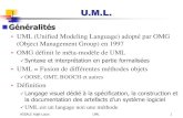 U.M.L. - labs.ivoiretalents.com · ASSALE Adjé Louis UML 1 U.M.L. Généralités • UML (Unified Modeling Language) adopté par OMG (Object Management Group) en 1997 • OMG définit