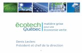 Denis Leclerc Président et chef de la direction - ccmm.ca · Conseil patronal de l'environnement du Québec CRIBIQ Corporation Larvatria CorpoSana Capital Créneau ACCORD CVTCORP