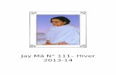 Jay Mâ N° 111– Hiver 2013-14 - anandamayi.org · Le devoir de l’être humain est d’emprunter la voie de la foi et de la dévotion. Il est normal d’entendre et de sentir