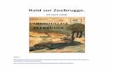 Raid sur Zeebrugge. - Guerre de 14guerre14.e-monsite.com/medias/files/raid-sur-zeebrugge.pdf · e) Des vedettes rapides pour récupérer les commandos des équipages de destruction