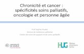 Chronicité et cancer : spécificités soins palliatifs ... · • Peuvent améliorer la qualité de vie et influencer peut-être aussi de manière positive l’évolution de la maladie.