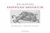 PLATON HIPPIAS MINEUR - · PDF fileHippias — Confiance bien naturelle, Socrate. Depuis que je vais ainsi concourir à Olympie, je n'ai jamais rencontré un homme qui me fût supérieur