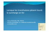 Lorsque les transfusions pèsent lourd: la surcharge en transfusions_pesent_lourd.pdf · PDF fileLorsque les transfusions pèsent lourd: la surcharge en fer Nancy Robitaille, MD,