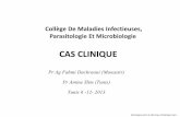 CAS CLINIQUE - infectiologie.org.tn · CAS CLINIQUE Pr Ag Fahmi Dachraoui (Monastir) Pr Amine Slim (Tunis) Tunis 6 -12- 2013. Collège De Maladies Infectieuses, Parasitologie Et Microbiologie