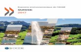 SUISSE 2017 - kwl-cfp.ch · e troisième Examen environnemental de la Suisse suit les progrès réalisés par le pays dans la poursuite de ses objectifs environnementaux depuis le