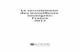 Le recrutement des travailleurs immigrés: France 2017 · Cet ouvrage est publié sous la responsabilité du Secrétaire général de l’OCDE. Les opinions et les interprétations