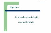 Migraine : de la pathophysiologie aux traitements · 3 La migraine : définitions 1. La migraine est un désordre neurologique chronique qui se manifeste par des épisodes de maux