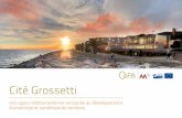 Cité Grossetti - ca-ajaccien.corsica · La cité Grossetti se veut le . premier lieu de rassemblement, de rencontres et d’échanges au service du . développement économique et