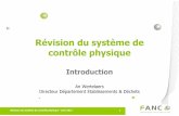 Révision du système de contrôle · PDF file Révision du système de contrôle physique - avril 2017 1 Révision du système de contrôle physique Introduction An Wertelaers Directeur