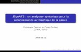 JSynATS : un analyseur syntaxique pour la …alpage.inria.fr/iwpt09/atala/cergar_slides.pdfReconnaissance de la parole pour l’analyse syntaxique Analyse syntaxique pour la reconnaissance