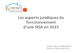 Les aspects juridiques du fonctionnement d’une SISAfmpmps.fr/.../upload/fichiers/PPT_SISA_2015_10_03.pdfAspects Fiscaux Les SISA sont des sociétés civiles à part entière qui