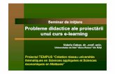 Probleme didactice ale proiectăriicrunt.utm.md/cruntDocs/events/2011.10.22/probleme... · 2012-06-22 · Probleme didactice ale proiectării unui curs e-learning Valeriu Cabac, dr.