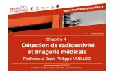 Chapitre 4 : Détection de radioactivité et imagerie médicaleunf3s.cerimes.fr/media/paces/Grenoble_1112/vuillez... · Chapitre 4 : Détection de radioactivité et imagerie médicale