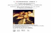 « TCHEKHOV 2003 » « TCHEKHOV 2003 » Un projet de Formation des étudiants par la Création et la Diffusion théâtrale autour des neuf pièces en un acte d’Anton Tchékhov traduction
