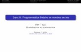 MHT 423: Mod elisation et optimisation - u-bordeaux.franmiller/cours/MHT423s10/... · 2010-03-15 · Intro a MIP Exemples des applications R esolvant des MIPs Programmation en nombres