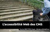 L'accessibilité Web des CMS...L’accessibilité web c’est mettre le web et ses services à la disposition de tous les individus, quel que soit leur matériel ou logiciel, leur