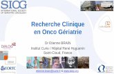 Recherche Clinique en Onco Gériatrie · Recherche Clinique en Onco Gériatrie Dr Etienne BRAIN Institut Curie / Hôpital René Huguenin Saint-Cloud, France etienne.brain@curie.fr
