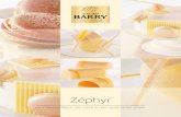 Zéphyr TM...Zéphyr Zéphyr TM est un Chocolat Blanc peu sucré • Il révèle un équilibre parfait entre le bon goût de lait et le beurre de cacao qui lui amène une rondeur exceptionnelle