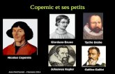 Copernic et ses petits - Ferme des Etoiles · 2014-08-22 · Pas de mvt / étoiles, donc plus loin que la Lune (problème de l’immuabilité des cieux d’Aristote) 1576 - Roi Frédérick