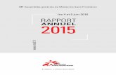 RAPPORT ANNUEL 2015 · 2018-10-19 · Médecins Sans Frontières • Rapport annuel de l’année 2015 • Paru suite à l’Assemblée Générale des 4 et 5 juin 2016 à La Plaine