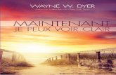 Maintenant, je peux voir clair MAINTENANT, JE PEUX VOIR …...Dr Wayne W. Dyer revient sur les expériences importantes qui ont transformé sa vie. Maintenant, je peux voir clair propose