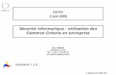 Sécurité informatique : utilisation des Common …...CETIC – Les critères communs – 2 juin 2005 – Eric Gheur –Galaxia I.S.E 6 Les critères et l'ISO/IEC 15408 • La norme