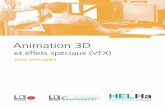 Animation 3D - HELHa · en respectant un cahier des charges avec note d’intention, découpage, cadrage, et toute autre notion aboutissant à des critères techniques de diffusion