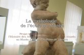 La mythologie de l'école au Musée · La mythologie de l'école au Musée Projet transdisciplinaire autour de l'Histoire des Arts, la littérature et les Arts visuels au Musée d'Art