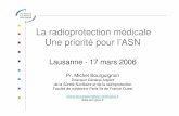 La radioprotection médicale Une priorité pour l’ASN...La radioprotection médicale Une priorité pour l’ASN Lausanne - 17 mars 2006 Pr. Michel Bourguignon Directeur Général