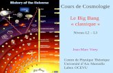 Cours de Cosmologie Le Big Bang « classiquevirey/coursJMV-cosmoL2-part1... · 2015-06-23 · Plan de l’exposé I La Physique Fondamentale moderne : (les 4 interactions fondamentales