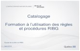 Catalogage - bibliotheques.gouv.qc.ca · 1. Présentation générale : niveau de traitement Au RIBG, le catalogage doit répondre à des critères de niveau intermédiaire- avancé