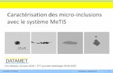 Caractérisation des micro-inclusions avec le …s550682939.onlinehome.fr/members/Inclusions2016/Henault...DATAMET PR 2016-04 Présentation du système MeTiS 1 Caractérisation des