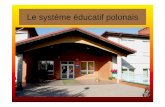 Le système éducatif polonais - Orange · Depuis la réforme de 1999, l’école primaire ne compte plus 8 mais 6 classes. Les enfants qui vont à l’école primaire en Pologne