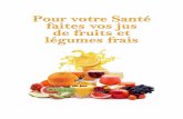 Pour votre santé faites vos jus de fruits et légumes frais · 2018-04-10 · Par exemple un mélange à base de jus de tomate, d’artichaut, de fenouil et de laitue apaisera, le