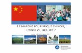 LE MARCHÉ TOURISTIQUE CHINOIS UTOPIE OU RÉALITÉpro.auvergnerhonealpes-tourisme.com/res/87124c6bc4e2ff59... · 2017-11-14 · 2ème économie mondiale après èmeles Etats Unis