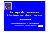 transmission infectieuse au cabinet dentaire · Le risque de transmission infectieuse au cabinet dentaire Carlos Madrid Service de Stomatologie et de Médecine Dentaire Policlinique