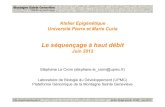 Atelier Epigénétique Université Pierre et Marie Curiegenetique.snv.jussieu.fr/doc2012/120607_SequencageHautDebit.pdf · • Principe : obtention de séquences courtes en très