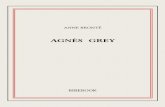 Agnès Grey Grey...ANNEBRONTË AGNÈS GREY Untextedudomainepublic. Uneéditionlibre. ISBN—978-2-8247-0117-2 BIBEBOOK