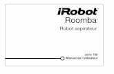 Roomba - iRobot · 2015-10-27 · Cher/Chère propriétaire d'un Roomba, Merci d'avoir choisi un robot aspirateur iRobot Roomba nouvelle génération. Vous rejoignez une communauté