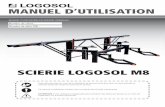 scierie LogosoL M8cms.logosol.com/admin/downloads/fr_CA_manual_m8_fr_20120227.pdf · de rupture de la chaîne, qui la projetterait dans l'axe du guide-chaîne. • La personne qui