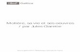 Molière, sa vie et ses oeuvres / par Jules Claretie/12148/bpt6k205055c.pdf · Claretie, Jules (1840-1913). Auteur du texte. Molière, sa vie et ses oeuvres / par Jules Claretie.
