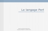 Le langage Perl - Freemariepascal.delamare.free.fr/IMG/pdf/Perlppt.pdf · Les variables et tableaux spéciaux $_ La dernière ligne lue (au sein d’une boucle « while ») La dernière