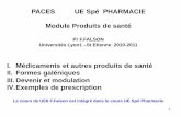 PACES UE Spé PHARMACIE Module Produits de santé · obtenue par la mise en œuvre d’opérations pharmaceutiques spécifiques. ... en nature, en tisane (ex: fleurs de tilleul) ...