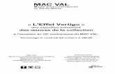 « L’Effet Vertigo - MAC VAL · 2015-10-16 · « L’Effet Vertigo » Une exposition événement des œuvres de la collection à l’occasion du 10e anniversaire du MAC VAL. Vernissage