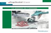 TopSolid'Cam · PDF file 2014-11-19 · TopSolid'Cam The Integrated CAD/CAM/ERP Solution 2 TopSolid’Cam est un logiciel de CFAO destiné à la création de parcours d’outils pour