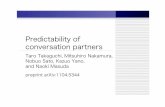 Predictability of conversation partnersnetsci/wp-content/uploads/2012/01/NetSci201201... · Predictability of conversation partners Taro Takaguchi, Mitsuhiro Nakamura, Nobuo Sato,