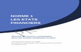 NORME 1 LES ETATS FINANCIERS - Economie · 2018-07-16 · Recueil par la norme 1 « Les états financiers ». Norme de synthèse c’est, en principe, la dernière norme finalisée