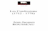 Les Confessions (1712 - 1778) Jean-Jacques ROUSSEAU · 2004-04-01 · Je suis nØ à GenŁve, en 1712 d’Isaac Rousseau, Citoyen, et de Susanne Bernard, Citoyenne. Un bien fort mØdiocre,