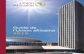 Guide de l’Union africaine 2018 - African Union...Le Maroc a déposé son instrument d’adhésion à l’Acte constitutif le 31 janvier 2017. AVANT-PROPOS 7 PAR LE PRÉSIDENT DE